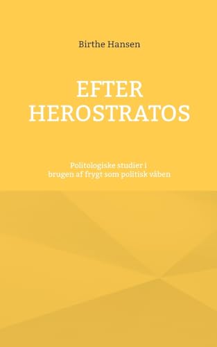 Efter Herostratos: Politologiske studier i brugen af frygt som politisk våben von BoD – Books on Demand – Dänemark