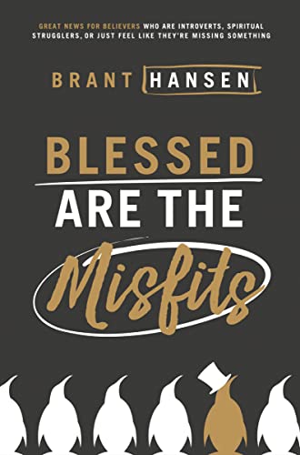 Blessed Are the Misfits: Great News for Believers who are Introverts, Spiritual Strugglers, or Just Feel Like They're Missing Something von Thomas Nelson