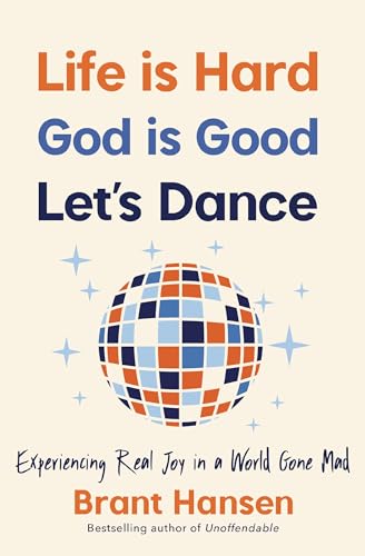 Life Is Hard. God Is Good. Let's Dance.: Experiencing Real Joy in a World Gone Mad von Penguin