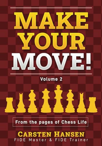 Make Your Move! Volume 2: Chess Puzzles from the pages of Chess Life Make Your Move! Volume 2: Chess Puzzles from the pages of Chess Life