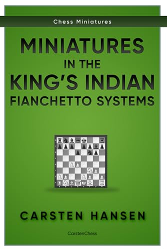 Miniatures in the King's Indian: Fianchetto Systems (Chess Miniatures, Band 4) von Independently published
