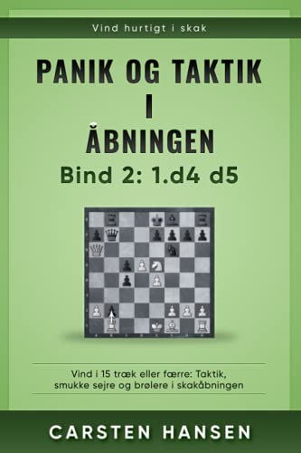 Panik og taktik i åbningen - Bind 2: 1.d4 d5: Vind i 15 træk eller færre: Taktik, smukke sejre og brølere i skakåbningen Panik og taktik i åbningen - Bind 2: 1.d4 d5: Vind i 15 træk eller færre: Taktik, smukke sejre og brølere i skakåbningen von CarstenChess