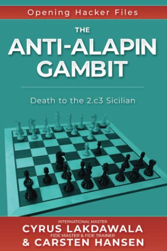 The Anti-Alapin Gambit: Death to the 2.c3 Sicilian (Opening Hacker Files, Band 7) von CarstenChess