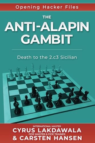 The Anti-Alapin Gambit: Death to the 2.c3 Sicilian (Opening Hacker Files, Band 7) von CarstenChess