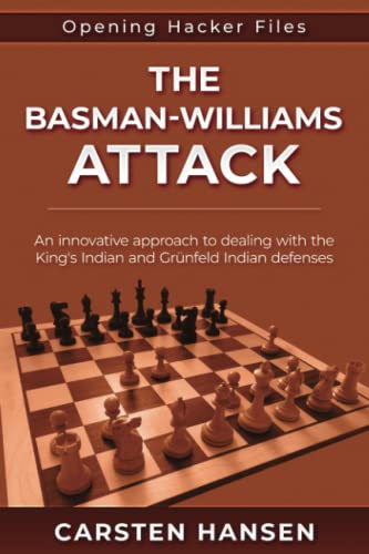 The Basman-Williams Attack: An innovative approach to dealing with the King's Indian and Grünfeld Indian defenses (Opening Hacker Files, Band 3) The Basman-Williams Attack: An innovative approach to dealing with the King's Indian and Grünfeld Indian defenses (Opening Hacker Files, Band 3)