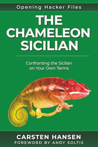The Chameleon Sicilian: Confronting the Sicilian on Your Own Terms (Opening Hacker Files, Band 12) von CarstenChess