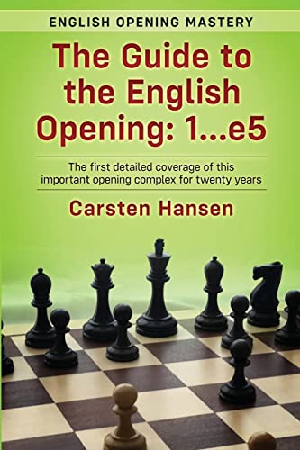 The Guide to the English Opening: 1...e5: The first detailed coverage of this important opening complex for twenty years (English Opening Mastery)