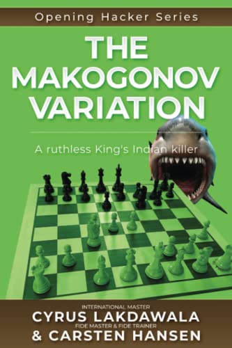 The Makogonov Variation: A ruthless King's Indian killer (Opening Hacker Files, Band 6) The Makogonov Variation: A ruthless King's Indian killer (Opening Hacker Files, Band 6)