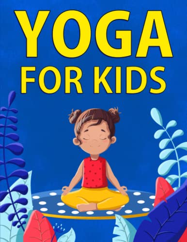 Yoga for Kids: 36 Fun Poses To Help Children Exercise, Increase Flexibility, and Practice Mindfulness von Spotlight Media