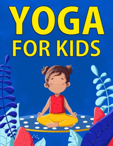 Yoga for Kids: 36 Fun Poses To Help Children Exercise, Increase Flexibility, and Practice Mindfulness Yoga for Kids: 36 Fun Poses To Help Children Exercise, Increase Flexibility, and Practice Mindfulness von Spotlight Media