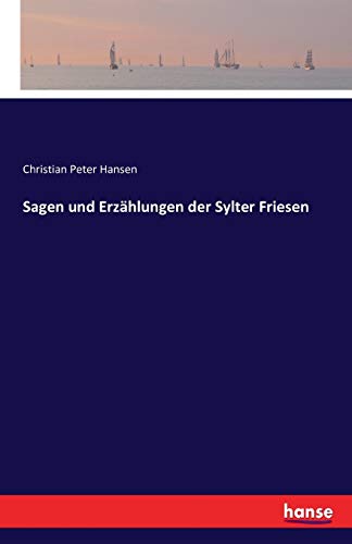 Sagen und Erzählungen der Sylter Friesen von Hansebooks