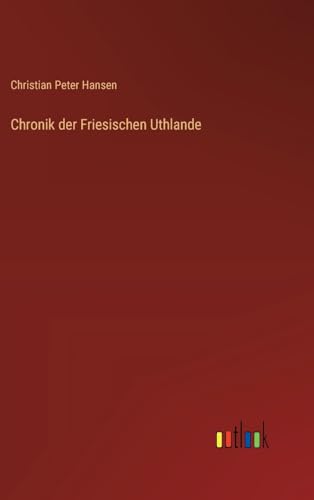 Chronik der Friesischen Uthlande von Outlook Verlag