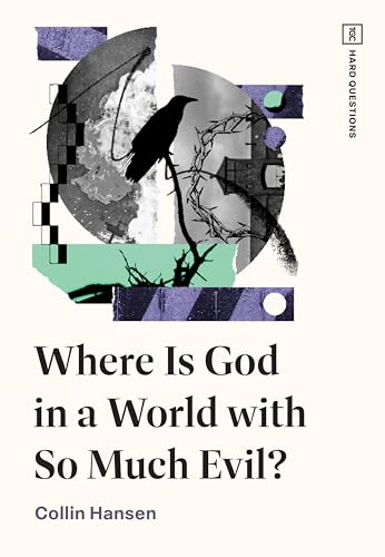 Where Is God in a World with So Much Evil? (Tgc Hard Questions) von Crossway Books
