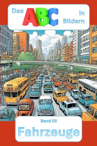 Das ABC in Bildern - Fahrzeuge von Independently published