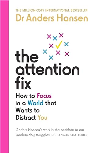 The Attention Fix: How to Focus in a World that Wants to Distract You