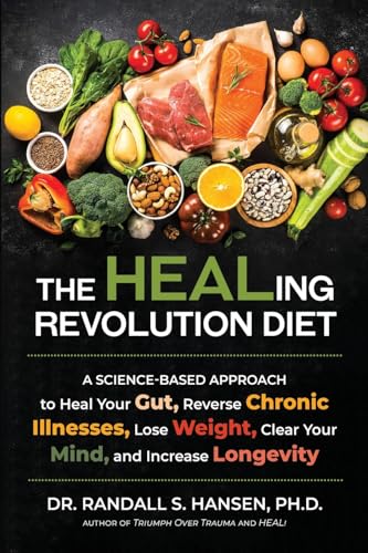 The HEALing Revolution Diet: A Science-based Approach to Heal Your Gut, Reverse Chronic Illnesses, Lose Weight, Clear Your Mind, and Increase Longevity von EmpoweringSites.com