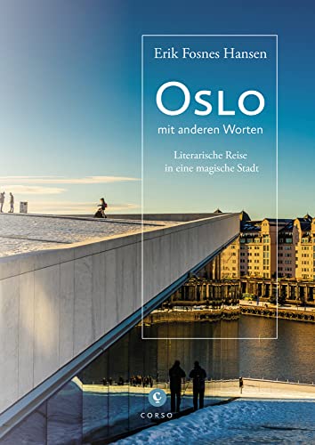 Oslo: mit anderen Worten. Literarische Reise in eine magische Stadt