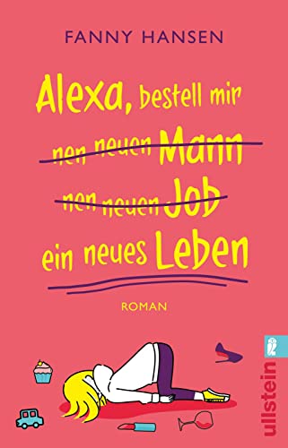 Alexa, bestell mir nen neuen Mann nen neuen Job ein neues Leben: Roman | Bissig-witziger Roman über das Familienleben von Ullstein Taschenbuch