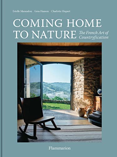 Coming Home to Nature: The French Art of Countryfication von Thames & Hudson