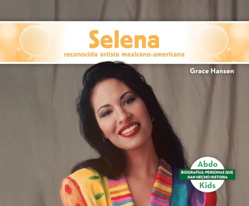 Selena: Reconocida Artista Mexicano-Americana (Selena: Celebrated Mexican-American Entertainer): Reconocida artista Mexicano-Americana / Celebrated ... hecho historia / History Maker Biographies) von Abdo Kids