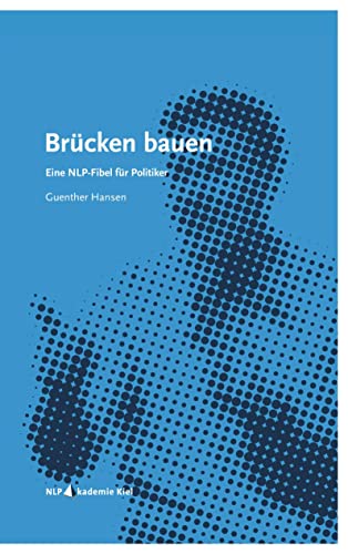 Brücken bauen: Eine NLP-Fibel für Politiker von Books on Demand GmbH