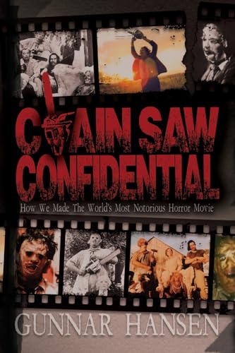 Chain Saw Confidential: How We Made The World's Most Notorious Horror Movie von Dark Ink
