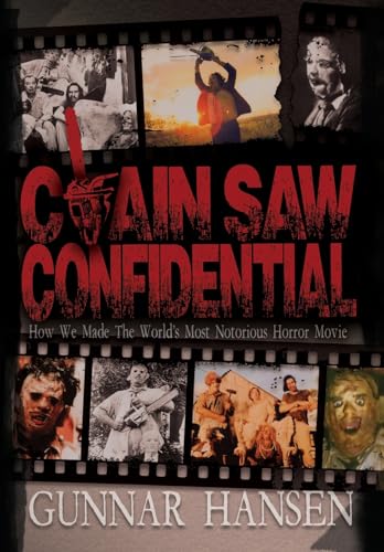 Chain Saw Confidential: How We Made The World's Most Notorious Horror Movie von Dark Ink