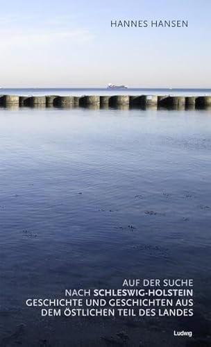 Auf der Suche nach Schleswig-Holstein Geschichte und Geschichten aus dem östlichen Teil des Landes