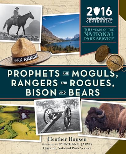 Prophets and Moguls, Rangers, and Rogues, Bison and Bears: 100 Years of the National Park Service