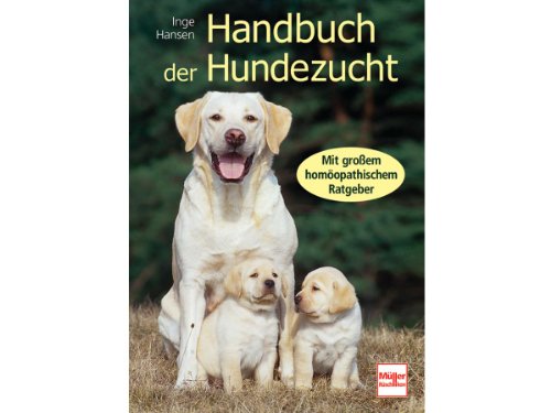 Handbuch der Hundezucht: Mit großem homöopathischen Ratgeber