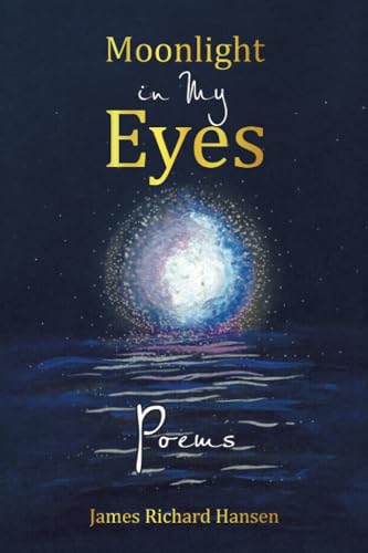 Moonlight in My Eyes: Poems von AuthorHouse