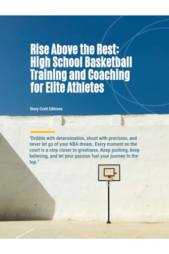Rise Above the Rest: High School Basketball Training and Coaching for Elite Athletes von Independently published