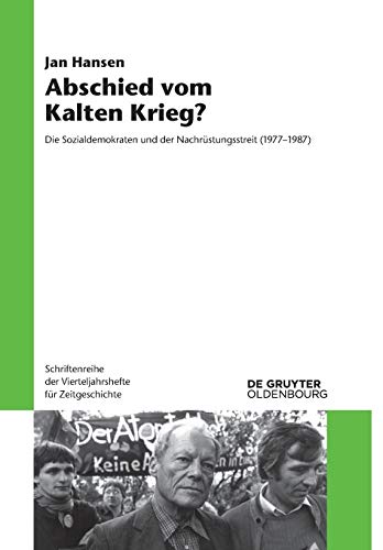 Abschied vom Kalten Krieg?: Die Sozialdemokraten und der Nachrüstungsstreit (1977-1987) (Schriftenreihe der Vierteljahrshefte für Zeitgeschichte, 112, Band 112) von De Gruyter Oldenbourg