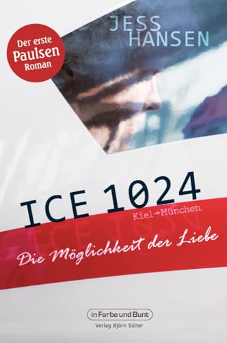 ICE 1024 - Die Möglichkeit der Liebe: Der erste Paulsen-Roman