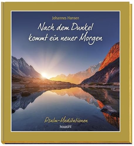 Nach dem Dunkel kommt ein neuer Morgen: Psalm-Meditationen