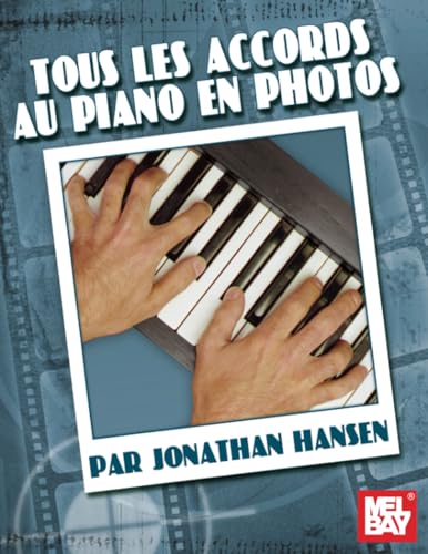 Tous Les Accords Au Piano En Photos von Mel Bay Publications, Inc.
