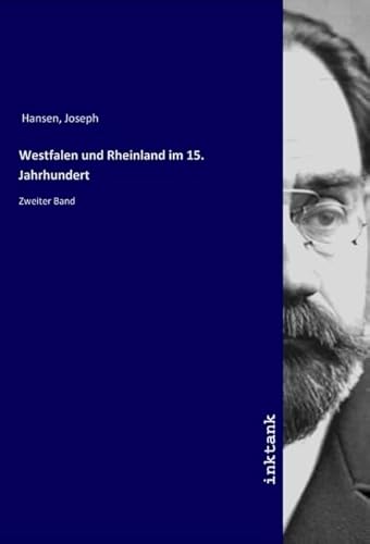 Westfalen und Rheinland im 15. Jahrhundert: Zweiter Band von Inktank Publishing