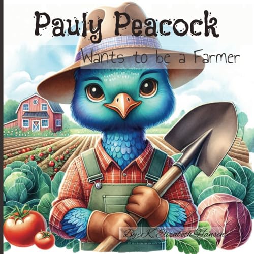 Pauly Peacock wants to be a farmer von Independently published