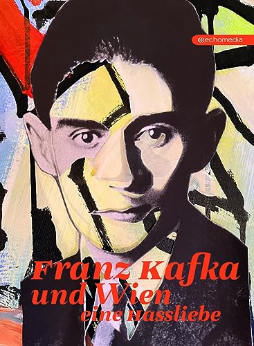 Franz Kafka und Wien: Eine Hassliebe von echo medienhaus