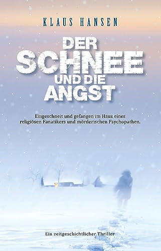 Der Schnee und die Angst: Eingeschneit und gefangen im Haus eines religiösen Fanatikers und mörderischen Psychopathen.