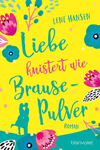 Liebe knistert wie Brausepulver: Roman