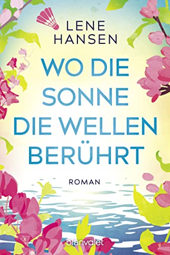 Wo die Sonne die Wellen berührt: Roman von Blanvalet Taschenbuch Verlag