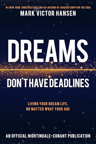 Dreams Don't Have Deadlines: Living Your Dream Life: Living Your Dream Life, No Matter What Your Age (Official Nightingale Conant Publication) von Sound Wisdom