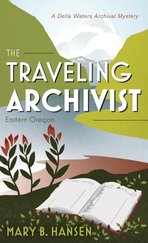 The Traveling Archivist: Eastern Oregon (A Della Waters Archival Mystery, Band 1) von Luminare Press
