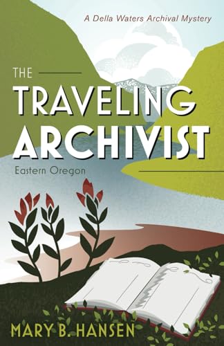 The Traveling Archivist: Eastern Oregon (A Della Waters Archival Mystery, Band 1) von Luminare Press