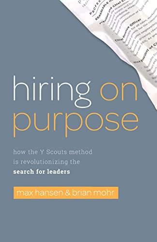 Hiring on Purpose: How the Y Scouts Method Is Revolutionizing the Search for Leaders von Lioncrest Publishing
