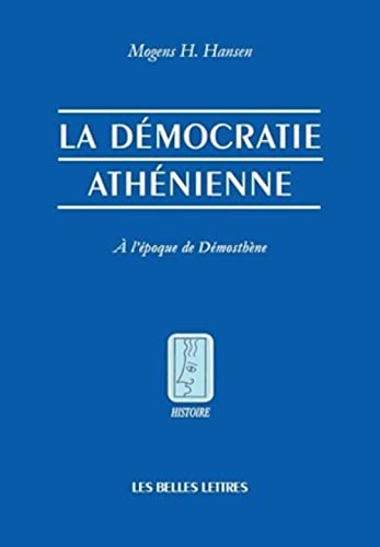 La démocratie athénienne à l'époque de Démosthène: Structure, principes et idéologie. (Histoire, 25, Band 25) von Les Belles Lettres