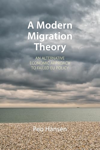 A Modern Migration Theory: An Alternative Economic Approach to Failed EU Policy (Comparative Political Economy)