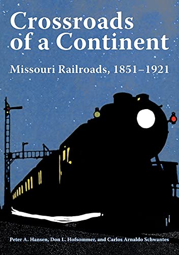 Crossroads of a Continent: Missouri Railroads, 1851-1921 (Railroads Past and Present) von Indiana University Press