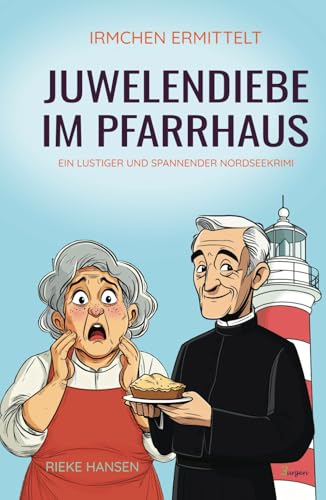 Irmchen ermittelt: Juwelendiebe im Pfarrhaus – Ein lustiger und spannender Nordseekrimi Irmchen ermittelt: Juwelendiebe im Pfarrhaus – Ein lustiger und spannender Nordseekrimi von 3Burgen